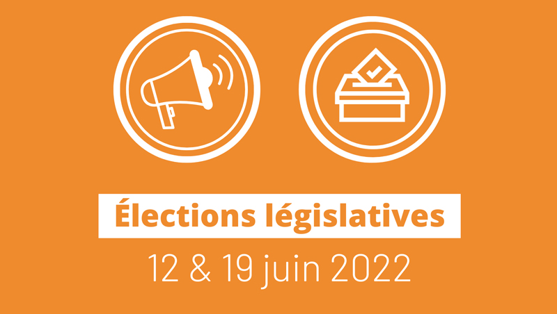 Elections législatives : 12 & 19 juin 2022 - appel à participation !